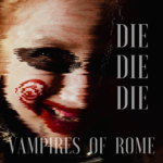 Cover:VAMPIRES OF ROME – Die Die Die (Single + video)